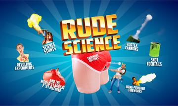 The words Rude Science with an inflatable bottom blowing smoke and a person plunging it. Around are a range of science objects, including fire, test tubes, and smoke.