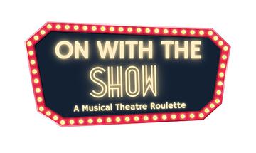 "On With The Show – A Musical Theatre Roulette" written in the style of theatre lights