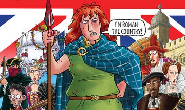 Illustrations of lots of different British historical figures and archetypes on a Union Jack with a castle in the background. From left to right there is a highway man, a chimney sweep, a Georgian lady, a Celtic woman, Guy Fawkes, Queen Elizabeth I, and a Tudor man. The Celtic woman in the middle is holding a blood covered spear, looking angry with a speech bubble saying 'I'M ROMAN THE COUNTRY!'